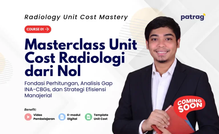 Masterclass Unit Cost Radiologi dari Nol: Fondasi Perhitungan, Analisis Gap INA-CBGs, dan Strategi Efesiensi Manajerial