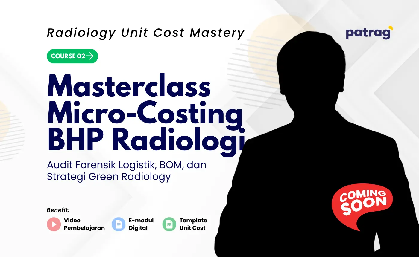 Masterclass Micro-Costing BHP Radiologi: Audit Forensik Logistik, BOM, dan Strategi Green Radiology
