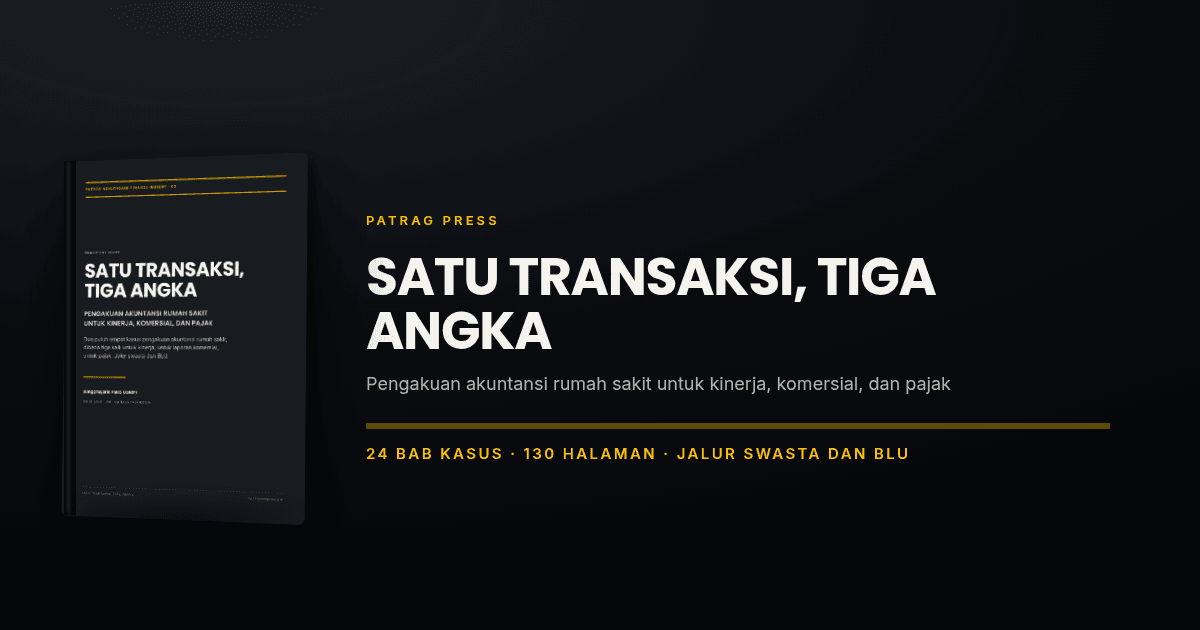 Satu Transaksi, Tiga Angka — 24 bab kasus akuntansi rumah sakit, jalur swasta dan BLU